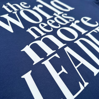 THE WORLD NEEDS MORE LEADERS TEE (Navy)